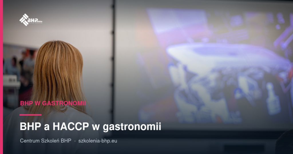 BHP a HACCP w gastronomii: czym się różnią i czy oba są wymagane?