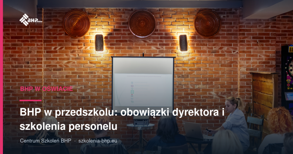 BHP w przedszkolu: obowiązki dyrektora i szkolenia personelu