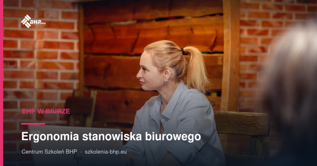 Ergonomia stanowiska biurowego: monitor, krzesło, biurko