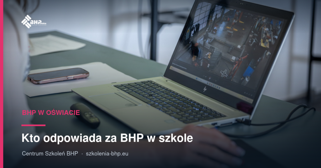 Kto odpowiada za BHP w szkole: dyrektor, nauczyciel, organ prowadzący
