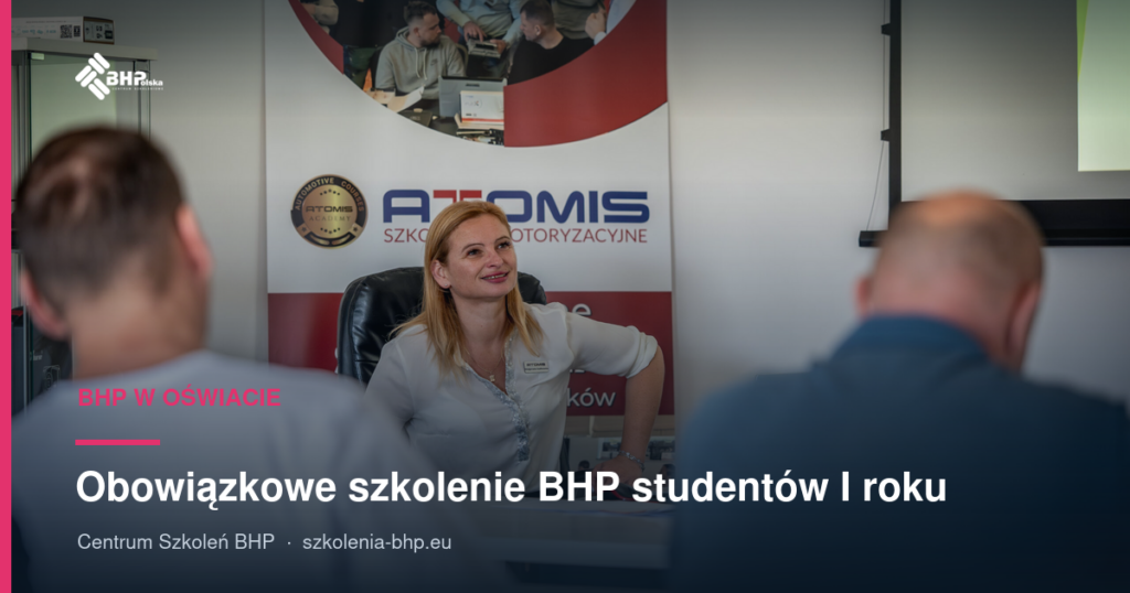 Obowiązkowe szkolenie BHP studentów I roku: ile godzin, online