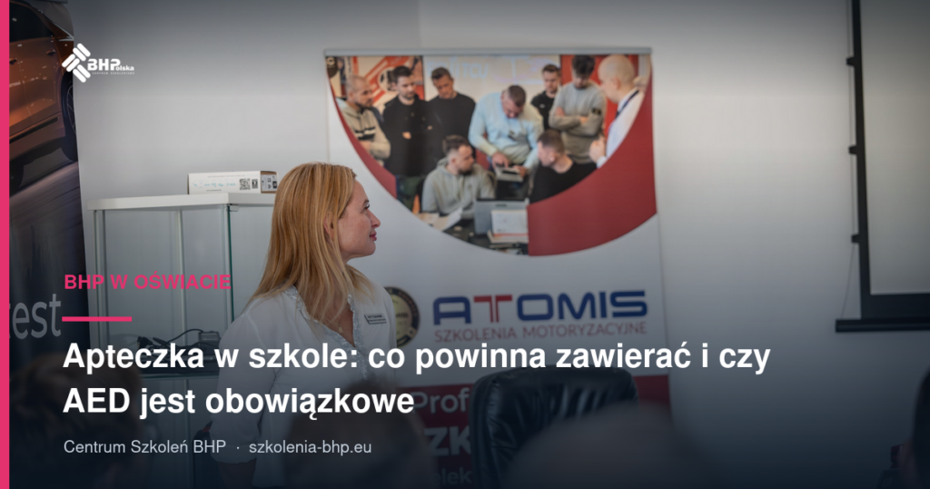 Apteczka w szkole: co powinna zawierać i czy AED jest obowiązkowe