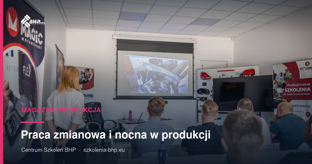 Praca zmianowa i nocna w produkcji: BHP, zdrowie i ocena ryzyka