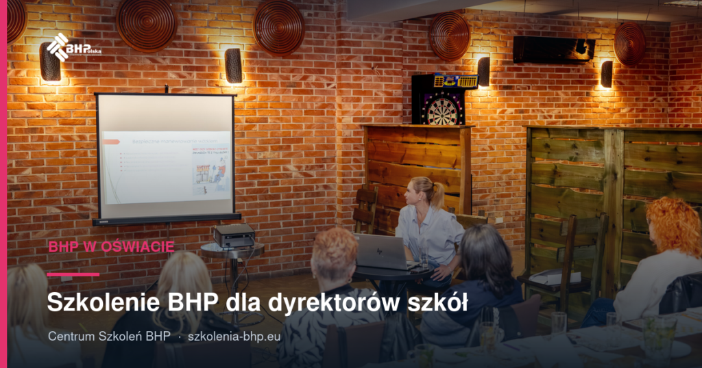 Szkolenie BHP dla dyrektorów szkół: zakres i obowiązki pracodawcy