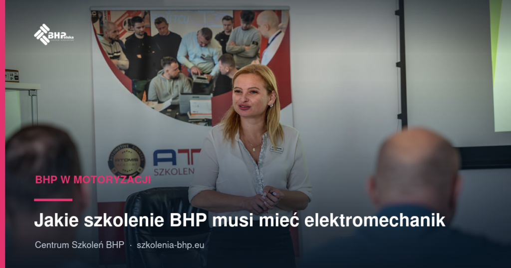 Jakie szkolenie BHP musi mieć elektromechanik? Terminy i uprawnienia