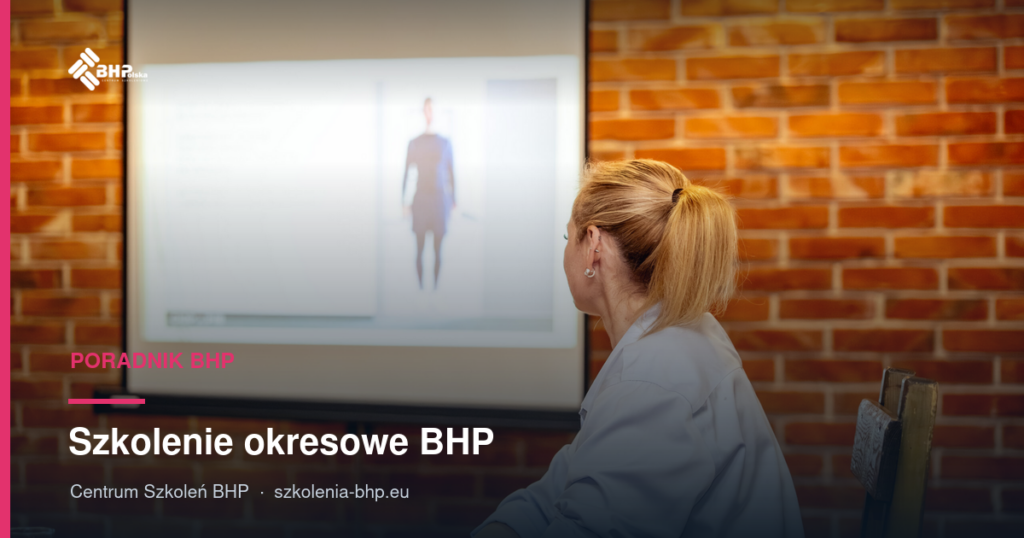 Szkolenie okresowe BHP: co ile lat? Tabela terminów 2026