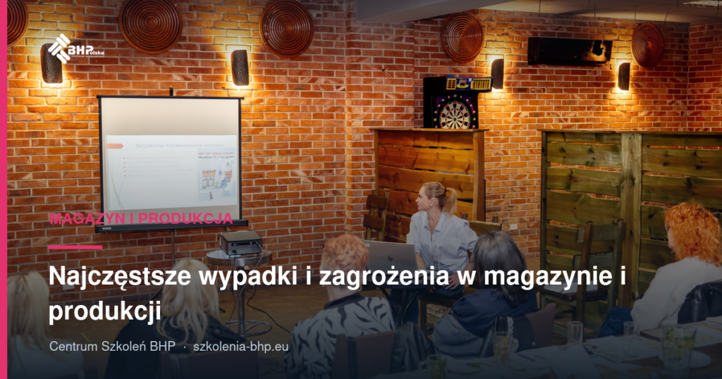 Najczęstsze wypadki i zagrożenia w magazynie i produkcji